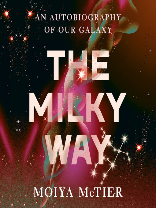 Title details for The Milky Way by Moiya McTier - Available